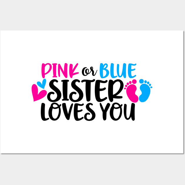 Pink or blue sister loves you Wall Art by Coral Graphics